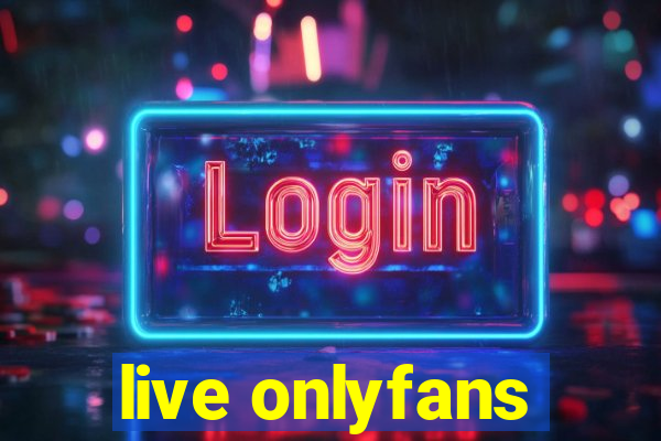 live onlyfans